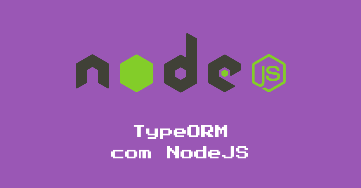 Parte 15: TypeORM com NodeJS