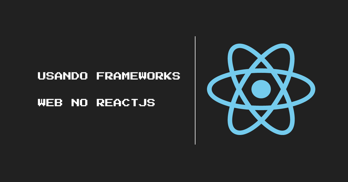 Parte 5: Usando Frameworks Web no ReactJS