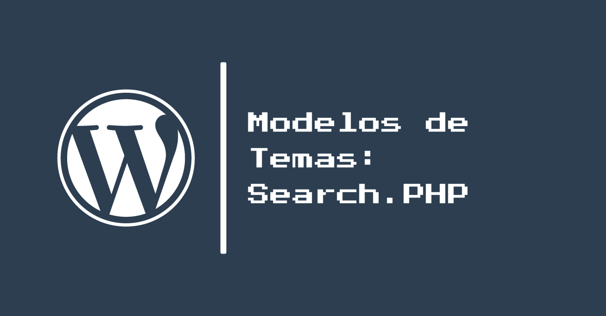 Parte 17: Modelos de Temas: Search.php